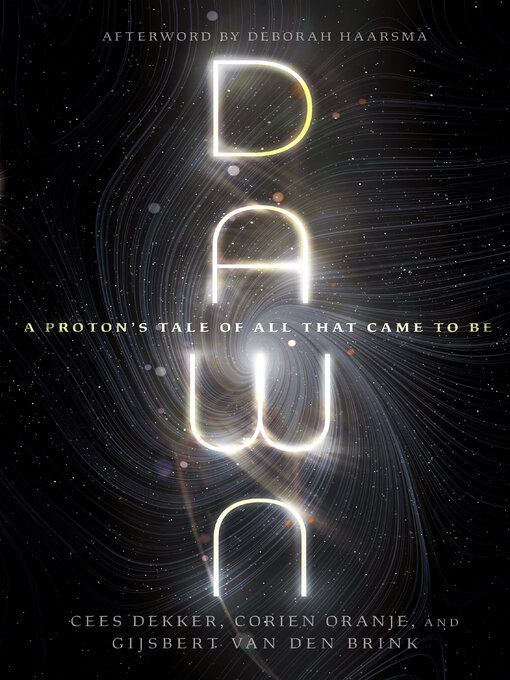 Title details for Dawn: a Proton's Tale of All That Came to Be by Cees Dekker - Available